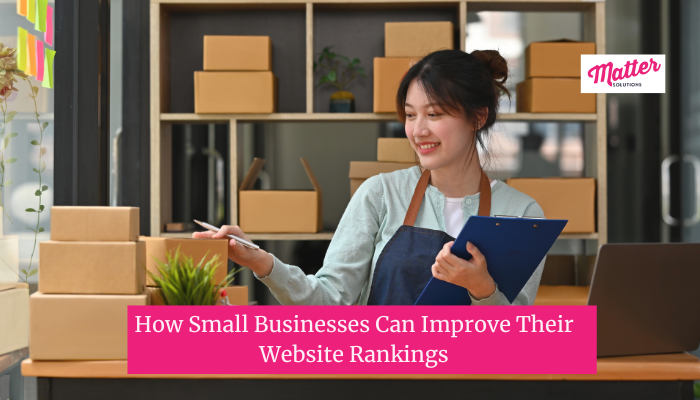 How Small Businesses Can Improve Their Website Rankings How Small Businesses Can Improve Their Website Rankings